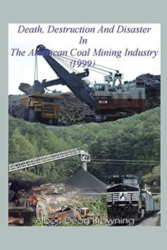 portada Death Destruction and Disaster in the American Coal Mining Industry (1999) (en Inglés)