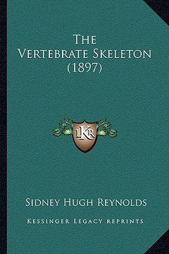 portada the vertebrate skeleton (1897) (en Inglés)