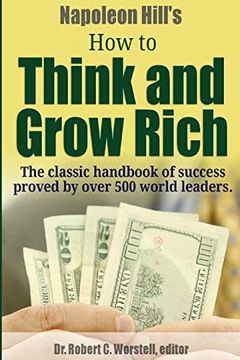 portada Napoleon Hill's how to Think and Grow Rich - the Classic Handbook of Success Proved by Over 500 World Leaders. (en Inglés)