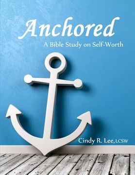 portada Anchored: A Bible Study on Self-Worth (en Inglés)