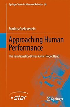 portada Approaching Human Performance: The Functionality-Driven Awiwi Robot Hand (Springer Tracts in Advanced Robotics) (en Inglés)