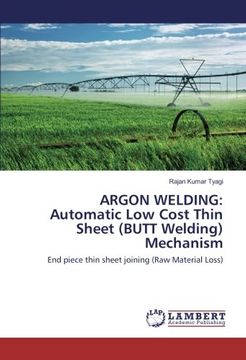 portada ARGON WELDING: Automatic Low Cost Thin Sheet (BUTT Welding) Mechanism: End piece thin sheet joining (Raw Material Loss)