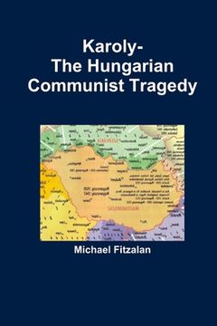 portada Karoly-The Hungarian Communist Tragedy (en Inglés)