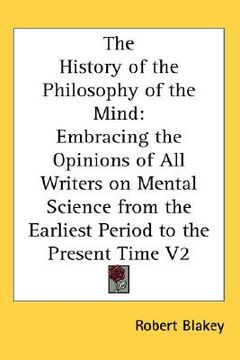 portada the history of the philosophy of the mind: embracing the opinions of all writers on mental science from the earliest period to the present time v2