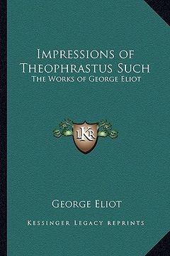 portada impressions of theophrastus such: the works of george eliot (in English)