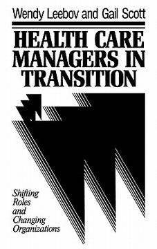 portada health care managers in transition: shifting roles and changing organizations (en Inglés)