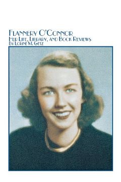 portada Flannery O'Connor Her Life, Library, and Book Reviews