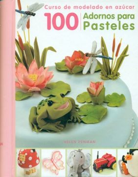 Libro 100 Adornos Para Pasteles, Helen Penman, ISBN 9789872729721. Comprar  en Buscalibre