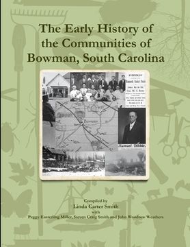 portada The Early History of the Communities of Bowman, South Carolina (en Inglés)