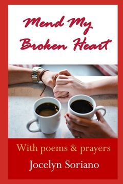 portada Mend My Broken Heart: A Spiritual Yet Practical Approach To Healing, Moving On and Loving Again (en Inglés)