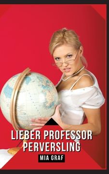 portada Lieber Professor Perversling: Verbotene Erotikgeschichten mit explizitem Sex für Erwachsene (en Alemán)