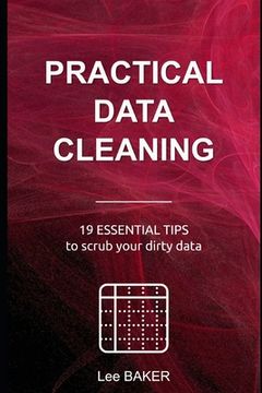 portada Practical Data Cleaning: 19 Essential Tips to Scrub Your Dirty Data (en Inglés)