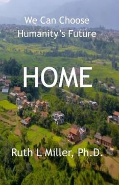 portada Home: We Can Choose Humanity's Future (en Inglés)