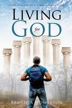 portada Living for God: Seven Pillars to a Virtuous Lifestyle (en Inglés)