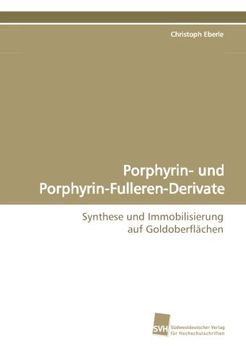 portada Porphyrin- und Porphyrin-Fulleren-Derivate: Synthese und Immobilisierung auf Goldoberflächen