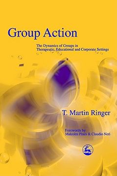 portada group action: the dynamics of groups in therapeutic, educational and corporatesettings (en Inglés)