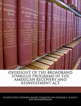 portada oversight of the broadband stimulus programs in the american recovery and reinvestment act (en Inglés)