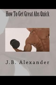 portada How To Get Great Abs Quick (en Inglés)