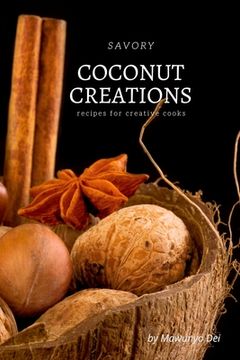 portada Savory Coconut Creations: Recipes for Creative Cooks (en Inglés)