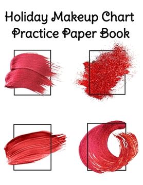 portada Holiday Makeup Chart Practice Paper Book: Make Up Artist Face Charts Practice Paper For Painting Face On Paper With Real Make-Up Brushes & Applicators