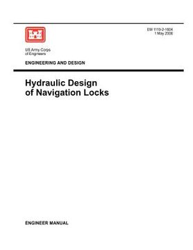 portada engineering and design: hydraulic design of navigation locks (engineer manual em 1110-2-1604) (en Inglés)