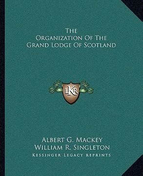 portada the organization of the grand lodge of scotland (en Inglés)