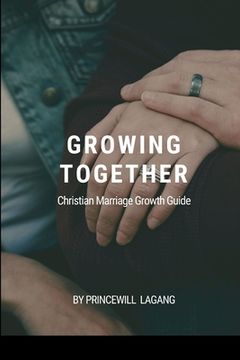 portada Growing Together: Christian Marriage Growth Guide (en Inglés)