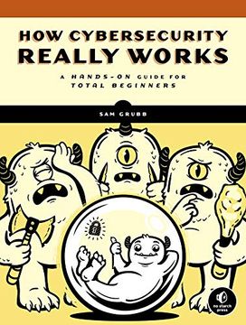 portada How Cybersecurity Really Works: A Hands-On Guide (en Inglés)