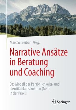 portada Narrative Ansätze in Beratung Und Coaching: Das Modell Der Persönlichkeits- Und Identitätskonstruktion (Mpi) in Der Praxis (en Alemán)