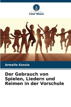 portada Der Gebrauch von Spielen, Liedern und Reimen in der Vorschule (en Alemán)