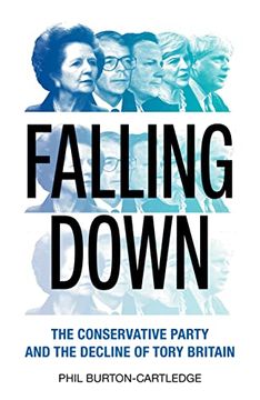 portada Falling Down: The Conservative Party and the Decline of Tory Britain