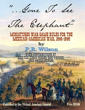 portada Gone To See The Elephant: Miniatures War Game Rules For The Mexican-American War, 18467-1848