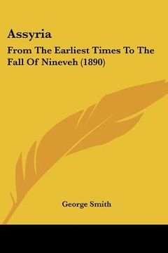 portada assyria: from the earliest times to the fall of nineveh (1890) (en Inglés)