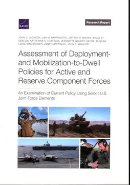 portada Assessment of Deployment- and Mobilization-To-Dwell Policies for Active and Reserve Component Forces: An Examination of Current Policy Using Select U. Se Joint Force Elements