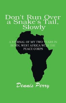 portada Don't Run Over a Snake's Tail, Slowly: A Peace Corps Journal (en Inglés)