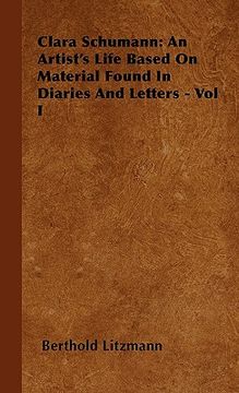 portada clara schumann: an artist's life based on material found in diaries and letters - vol i
