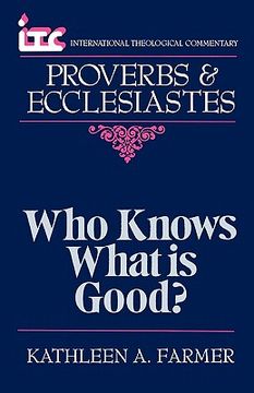 portada who knows what is good?: a commentary on the books of proverbs and ecclesiastes