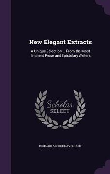 portada New Elegant Extracts: A Unique Selection ... From the Most Eminent Prose and Epistolary Writers (in English)