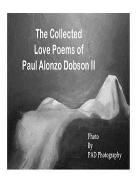 portada The Collected Love Poems of Paul Alonzo Dobson II (en Inglés)