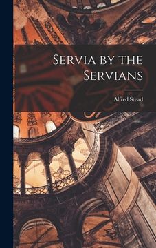 portada Servia by the Servians (en Inglés)