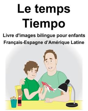 portada Français-Espagne d'Amérique Latine Le temps/Tiempo Livre d'images bilingue pour enfants (en Francés)