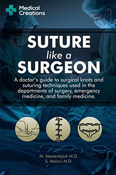 portada Suture Like a Surgeon: A Doctor’S Guide to Surgical Knots and Suturing Techniques Used in the Departments of Surgery, Emergency Medicine, and Family Medicine (en Inglés)