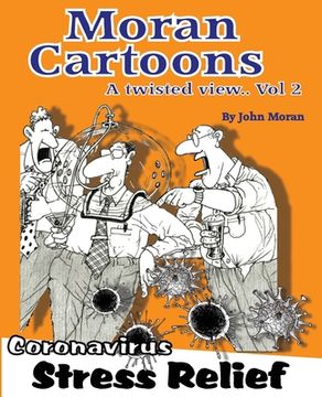 portada Moran Cartoons, A Twisted View Vol.2: Coronavirus Stress Relief (en Inglés)