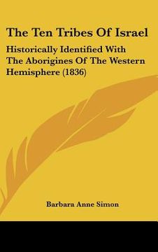 portada the ten tribes of israel: historically identified with the aborigines of the western hemisphere (1836)