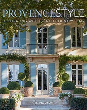 portada Provence Style: Decorating With French Country Flair 