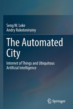 portada The Automated City: Internet of Things and Ubiquitous Artificial Intelligence (en Inglés)