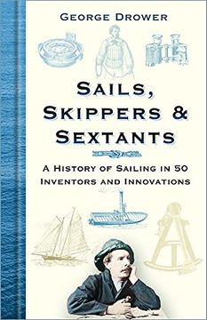 portada Sails, Skippers and Sextants: A History of Sailing in 50 Inventors and Innovations (en Inglés)