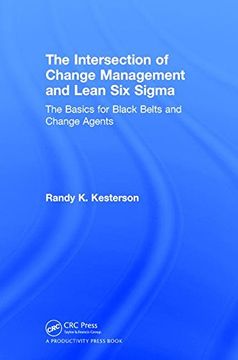 portada The Intersection of Change Management and Lean Six SIGMA: The Basics for Black Belts and Change Agents (en Inglés)