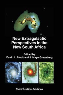 portada New Extragalactic Perspectives in the New South Africa: Proceedings of the International Conference on "Cold Dust and Galaxy Morphology" Held in Johan (en Inglés)
