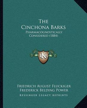 portada the cinchona barks: pharmacognostically considered (1884) (en Inglés)